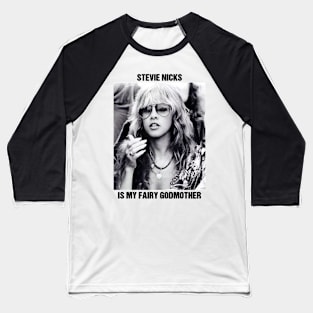 Stevie Nicks Is My Fairy Godmother Baseball T-Shirt